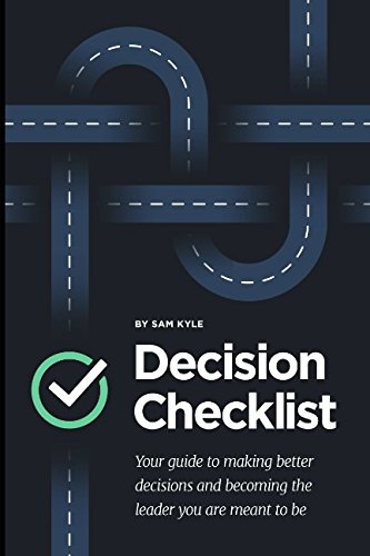 The Decision Checklist: A Practical Guide to Avoiding Problems