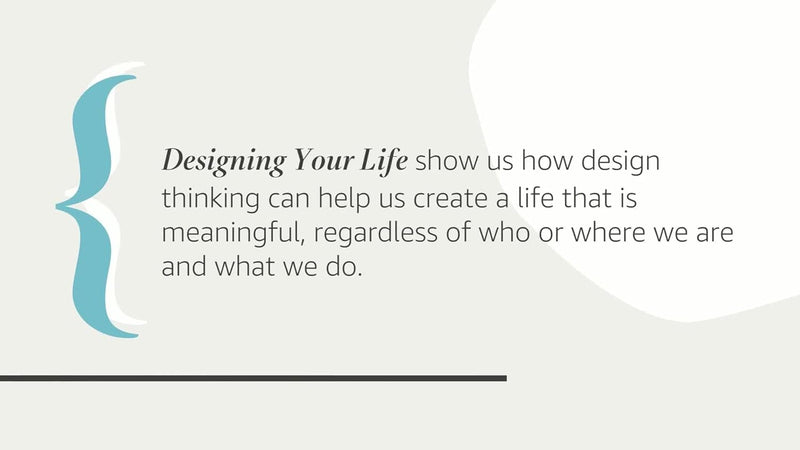 Designing Your Life: How to Build a Well-Lived, Joyful Life