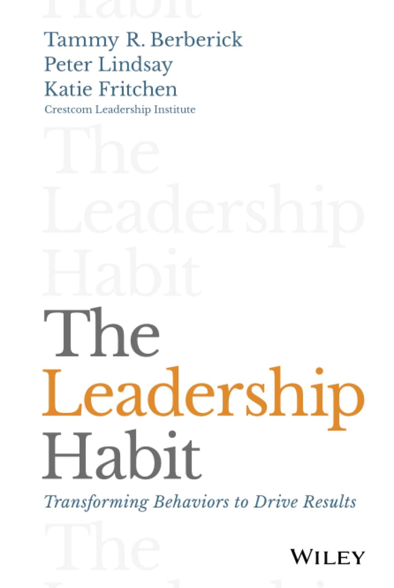 The Leadership Habit: Transforming Behaviors to Drive Results