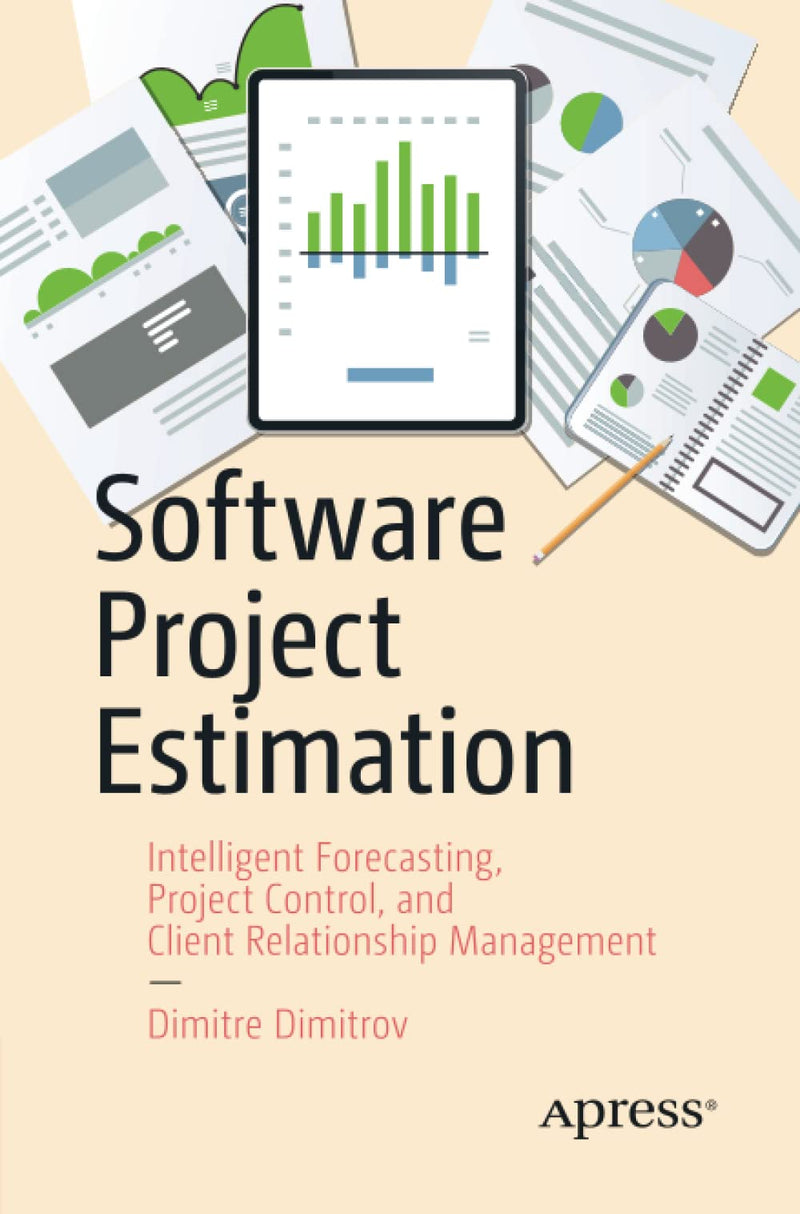 Software Project Estimation: Intelligent Forecasting, Project Control, and Client Relationship Management