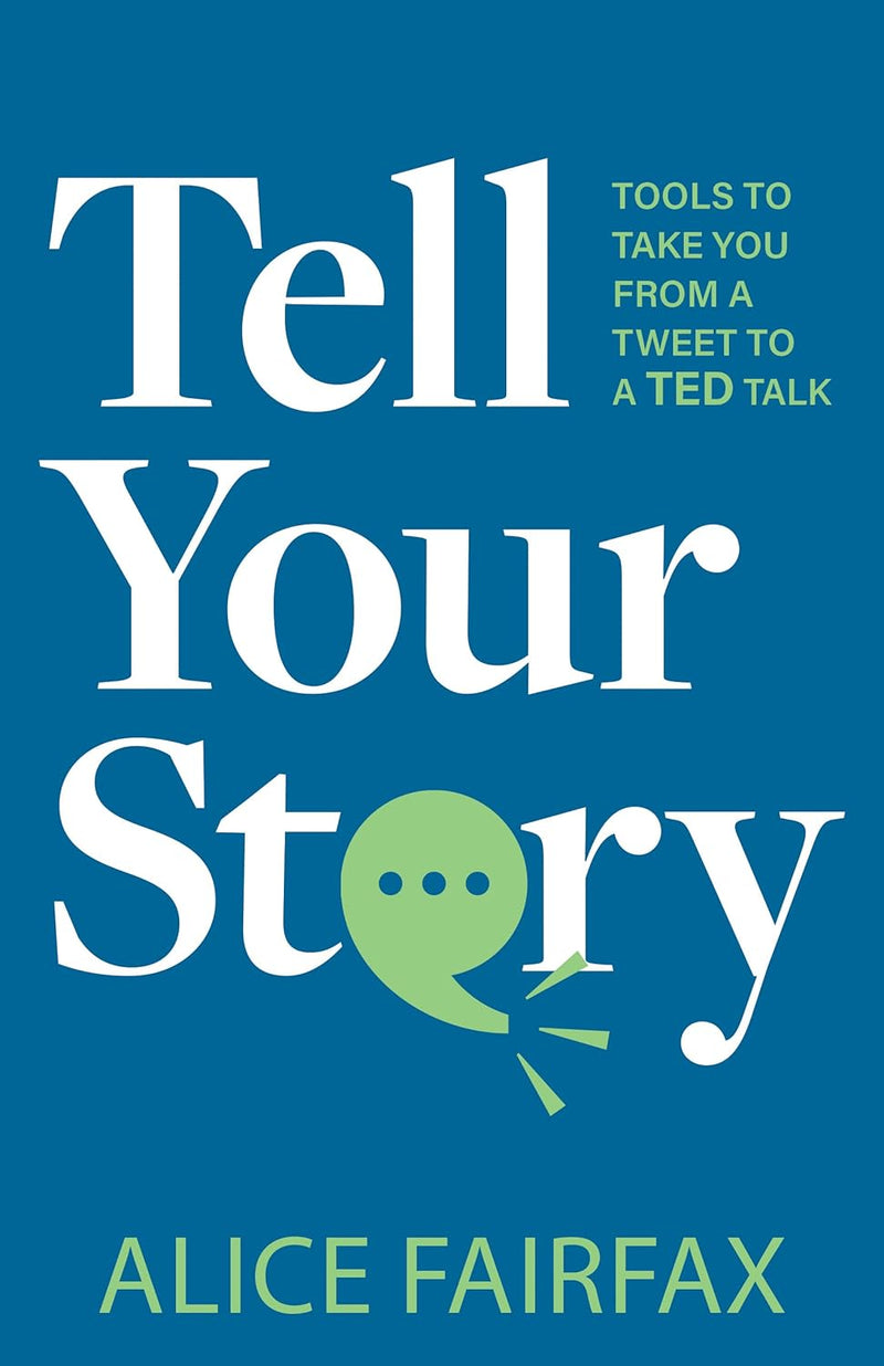 Tell Your Story: Tools to Take You from a Tweet to a TED Talk