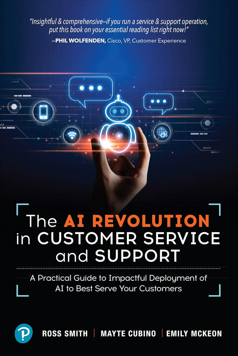 The AI Revolution in Customer Service and Support: A Practical Guide to Impactful Deployment of AI to Best Serve Your Customers 1st Edition