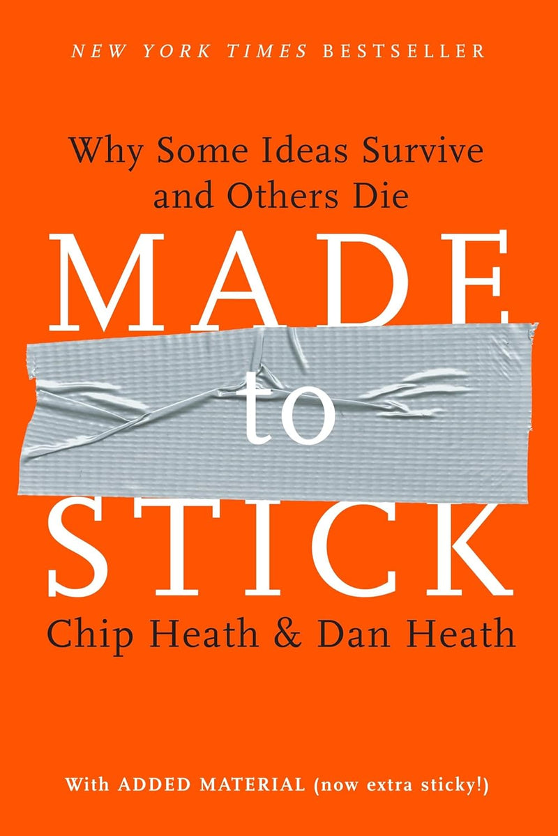 Made to Stick: Why Some Ideas Survive and Others Die