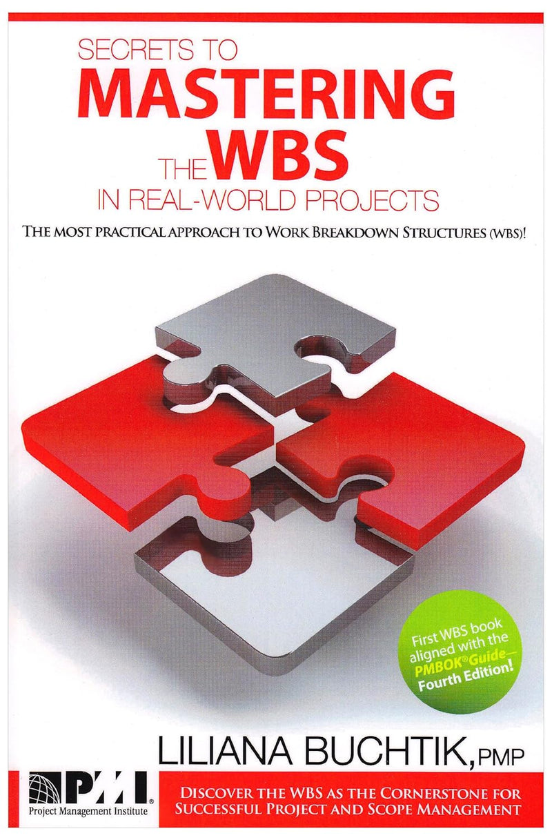 Secrets to Mastering the WBS in Real-World Projects: The Most Practical Approach to Work Breakdown Structures