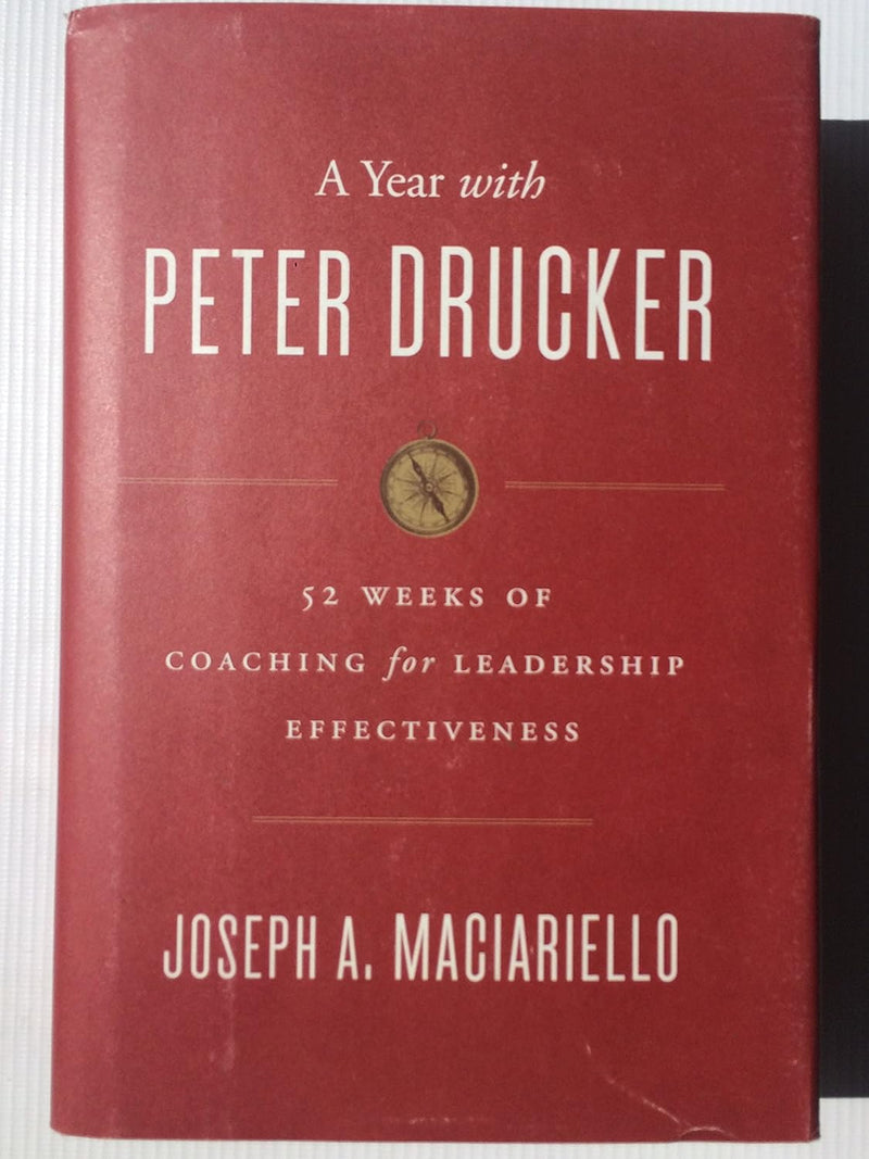 A Year with Peter Drucker: 52 Weeks of Coaching for Leadership Effectiveness