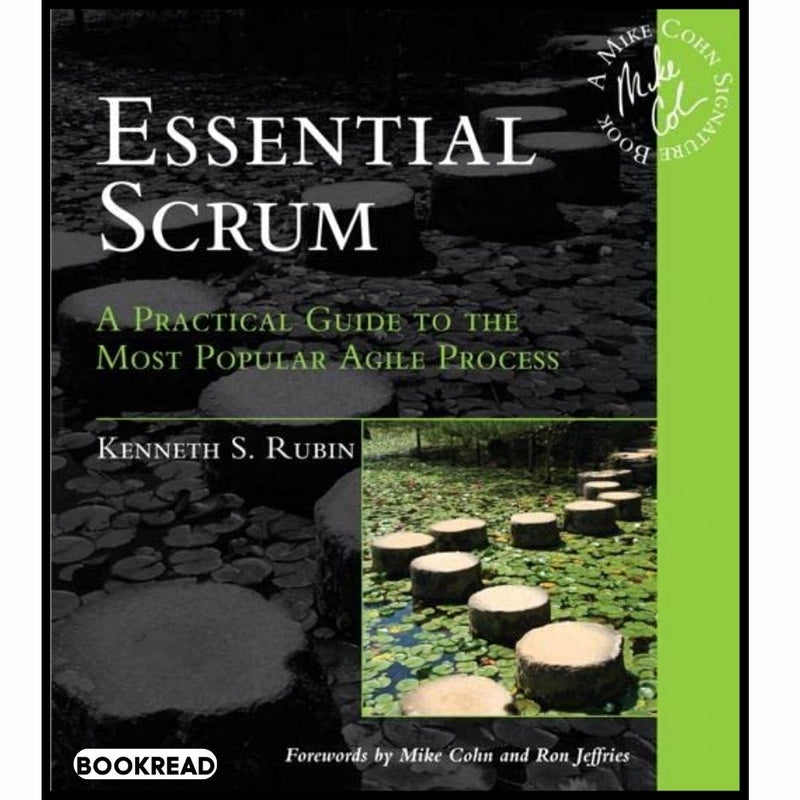 Essential Scrum: A Practical Guide to the Most Popular Agile Process