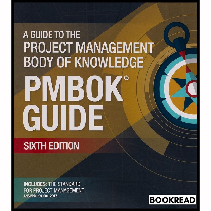 A Guide to the Project Management Body of Knowledge (PMBOK® Guide)–Sixth Edition Sixth Edition, Sixth edition