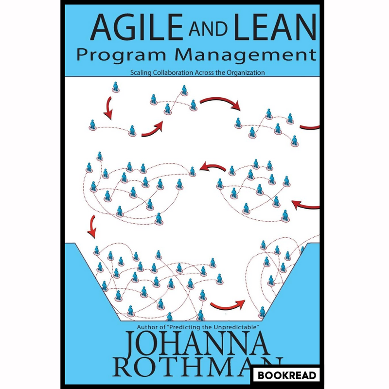 Agile and Lean Program Management: Scaling Collaboration Across the Organization