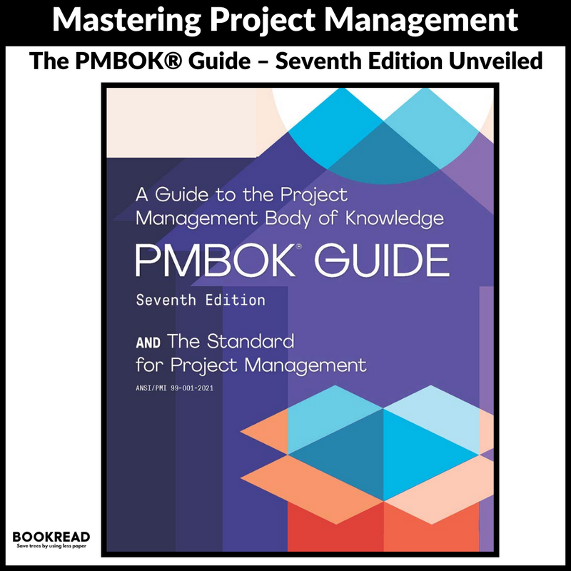 A Guide to the Project Management Body of Knowledge (PMBOK® Guide) – Seventh Edition and The Standard for Project Management)