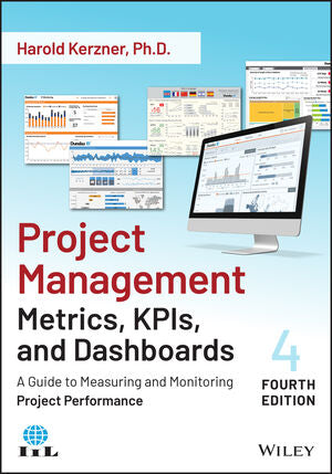 2in1 Project Management Metrics, KPIs, and Dashboards: A Guide to Measuring and Monitoring Project Performance, 3rd Edition and 4th Edition