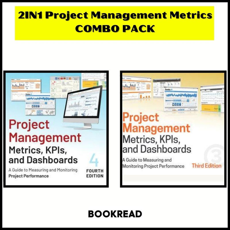 2in1 Project Management Metrics, KPIs, and Dashboards: A Guide to Measuring and Monitoring Project Performance, 3rd Edition and 4th Edition