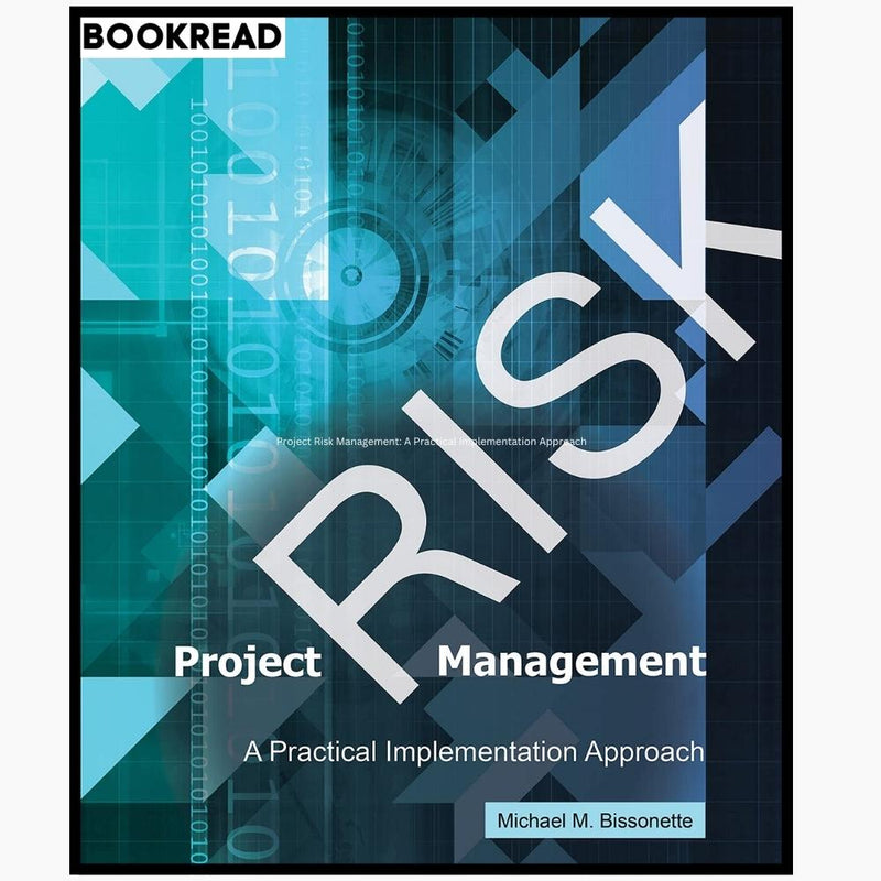 Project Risk Management: A Practical Implementation Approach